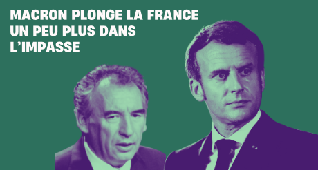 Nomination de François Bayrou :  Macron plonge la France encore un peu plus dans l’impasse